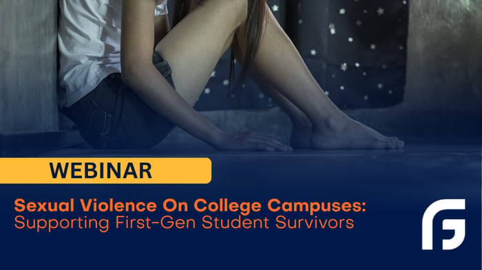 Sexual Violence On College Campuses: Supporting First-Gen Student Survivors image
