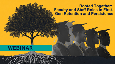 Rooted Together: Faculty and Staff Roles in First-Gen Retention and Persistence image